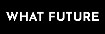 WhatFuture — Society, Science, Technology and more.